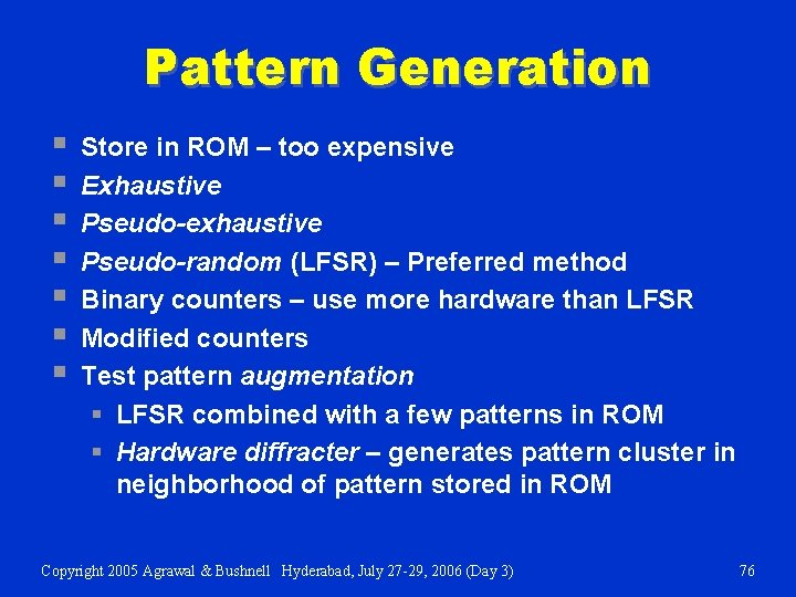 Pattern Generation § § § § Store in ROM – too expensive Exhaustive Pseudo-exhaustive