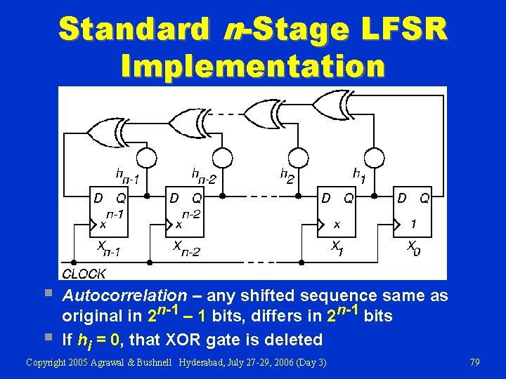 Standard n-Stage LFSR Implementation § § Autocorrelation – any shifted sequence same as original