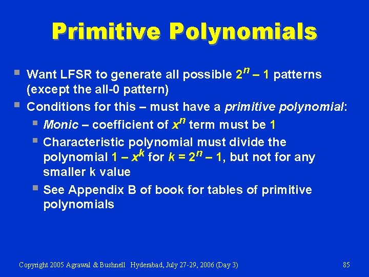 Primitive Polynomials § § Want LFSR to generate all possible 2 n – 1