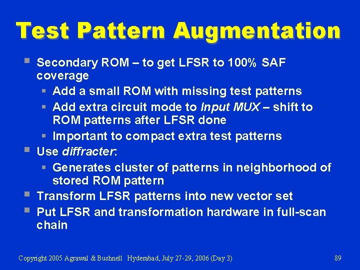 Test Pattern Augmentation § § Secondary ROM – to get LFSR to 100% SAF