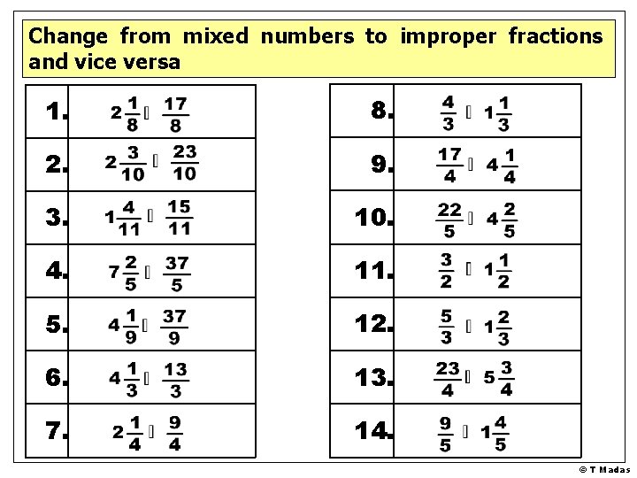 Change from mixed numbers to improper fractions and vice versa 1. 8. 2. 9.