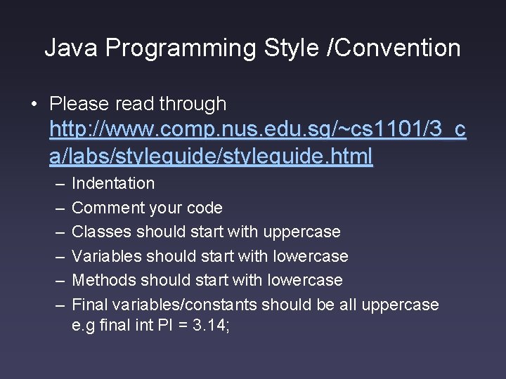 Java Programming Style /Convention • Please read through http: //www. comp. nus. edu. sg/~cs
