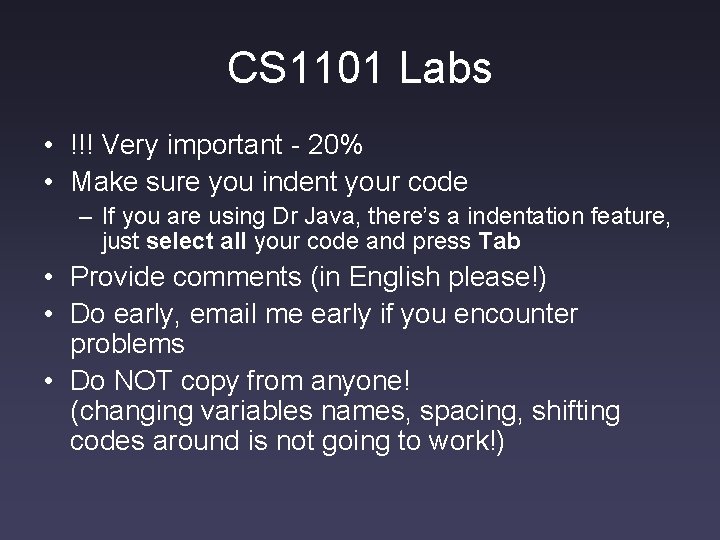 CS 1101 Labs • !!! Very important - 20% • Make sure you indent