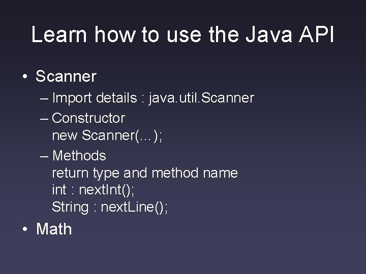 Learn how to use the Java API • Scanner – Import details : java.