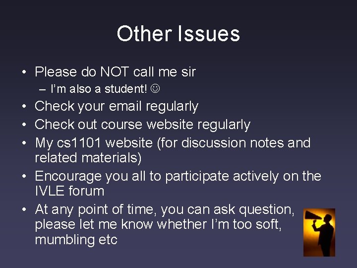 Other Issues • Please do NOT call me sir – I’m also a student!