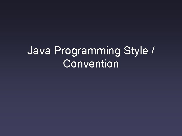 Java Programming Style / Convention 