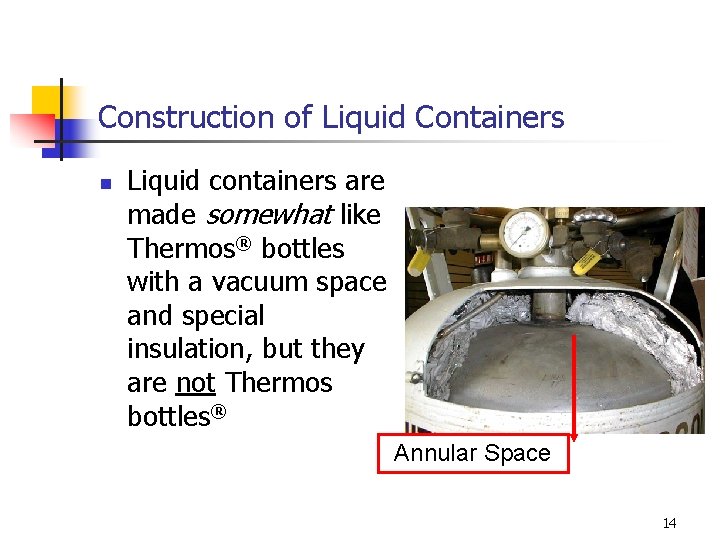 Construction of Liquid Containers n Liquid containers are made somewhat like Thermos® bottles with