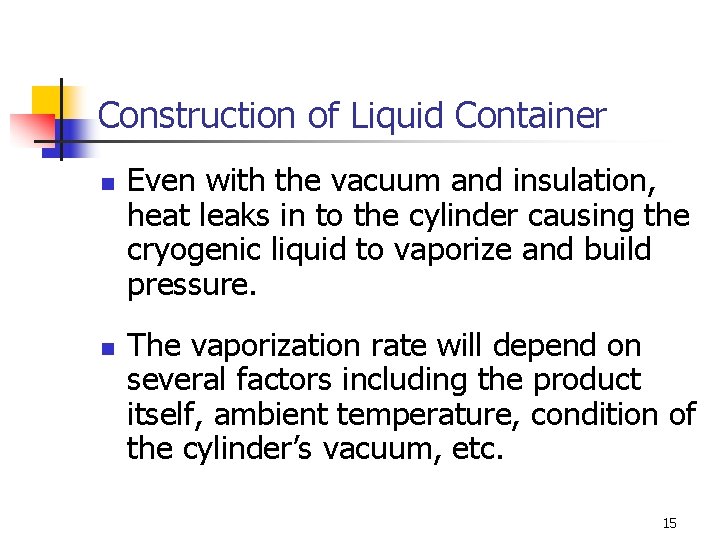 Construction of Liquid Container n n Even with the vacuum and insulation, heat leaks