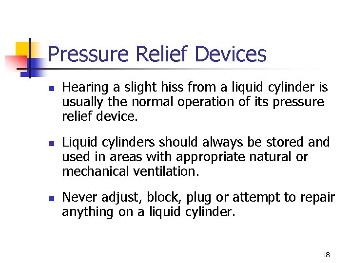 Pressure Relief Devices n n n Hearing a slight hiss from a liquid cylinder
