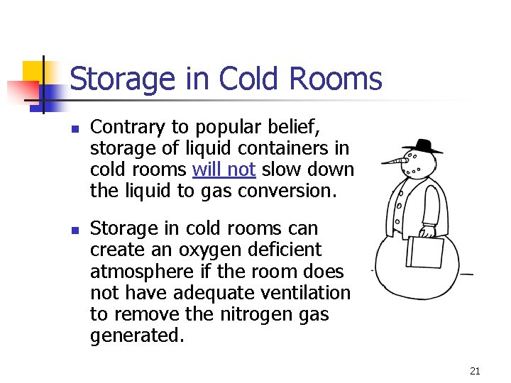 Storage in Cold Rooms n n Contrary to popular belief, storage of liquid containers