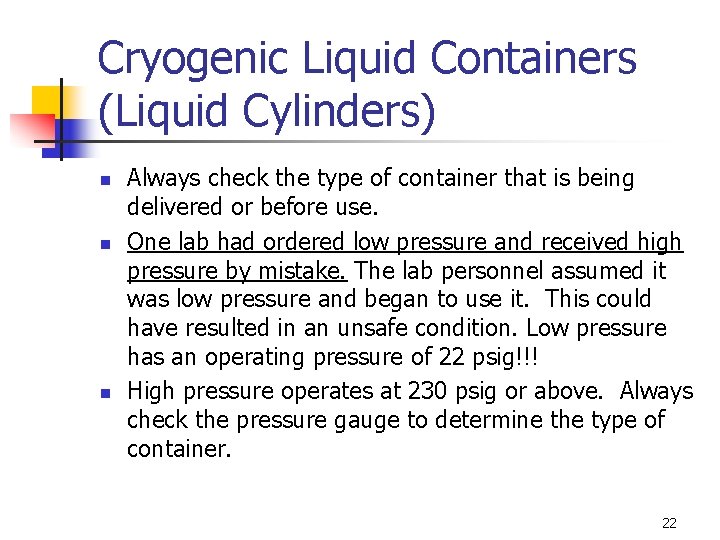 Cryogenic Liquid Containers (Liquid Cylinders) n n n Always check the type of container