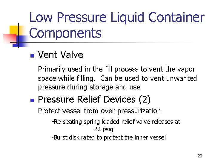 Low Pressure Liquid Container Components n Vent Valve Primarily used in the fill process