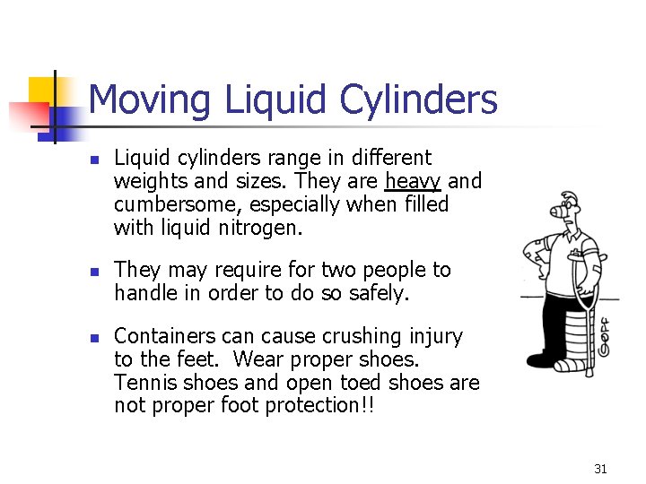 Moving Liquid Cylinders n n n Liquid cylinders range in different weights and sizes.