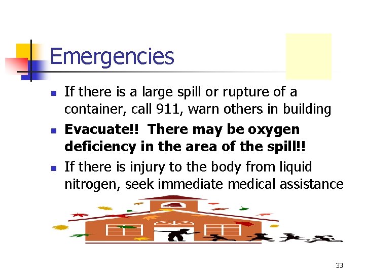 Emergencies n n n If there is a large spill or rupture of a