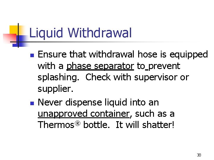 Liquid Withdrawal n n Ensure that withdrawal hose is equipped with a phase separator