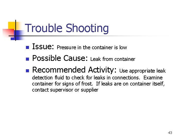 Trouble Shooting n n n Issue: Pressure in the container is low Possible Cause: