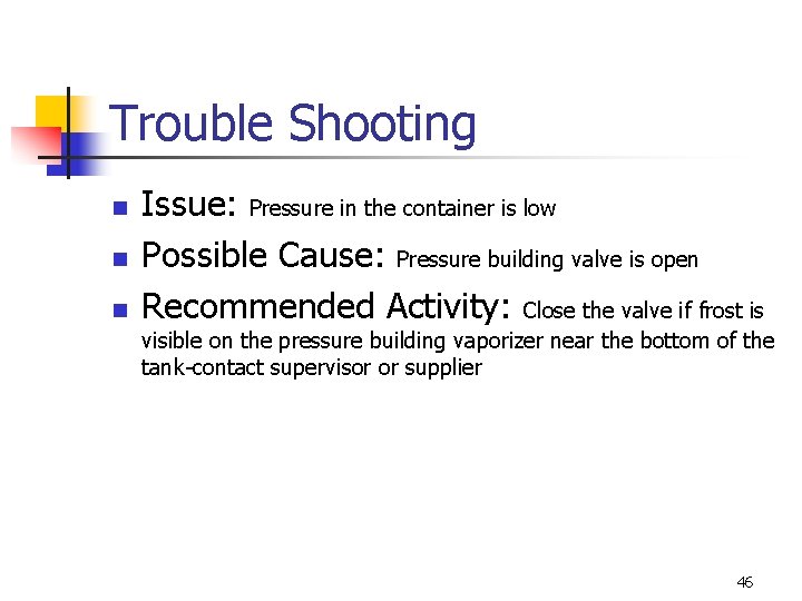 Trouble Shooting n n n Issue: Pressure in the container is low Possible Cause: