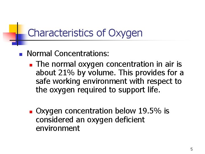 Characteristics of Oxygen n Normal Concentrations: n The normal oxygen concentration in air is