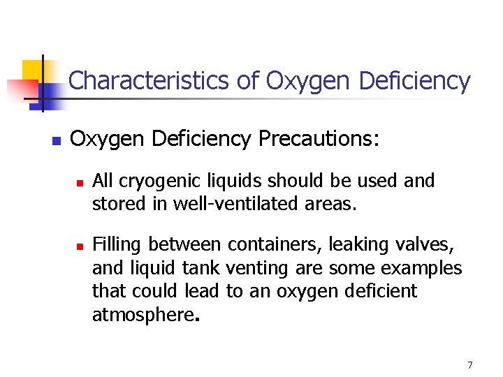 Characteristics of Oxygen Deficiency n Oxygen Deficiency Precautions: n n All cryogenic liquids should