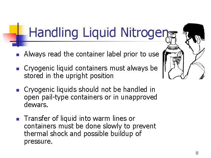 Handling Liquid Nitrogen n n Always read the container label prior to use Cryogenic