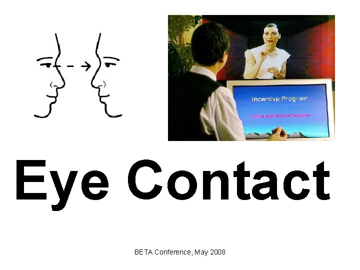 Eye Contact BETA Conference, May 2008 