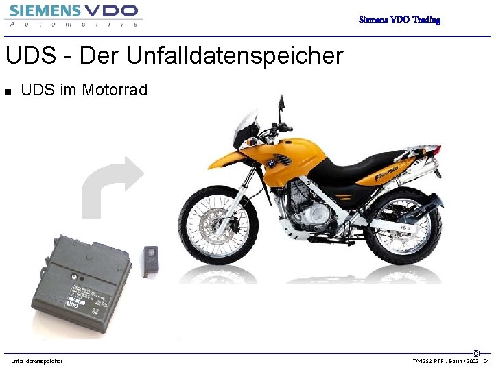 Siemens VDO Trading UDS - Der Unfalldatenspeicher n UDS im Motorrad Unfalldatenspeicher © TA
