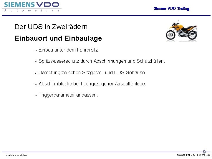Siemens VDO Trading Der UDS in Zweirädern Einbauort und Einbaulage Unfalldatenspeicher Einbau unter dem