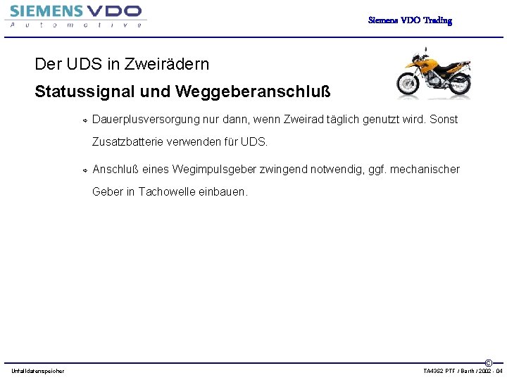 Siemens VDO Trading Der UDS in Zweirädern Statussignal und Weggeberanschluß Dauerplusversorgung nur dann, wenn