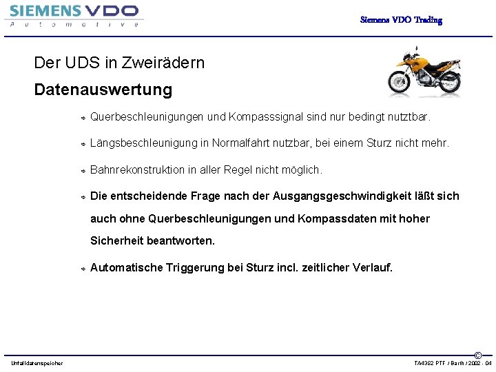 Siemens VDO Trading Der UDS in Zweirädern Datenauswertung Querbeschleunigungen und Kompasssignal sind nur bedingt