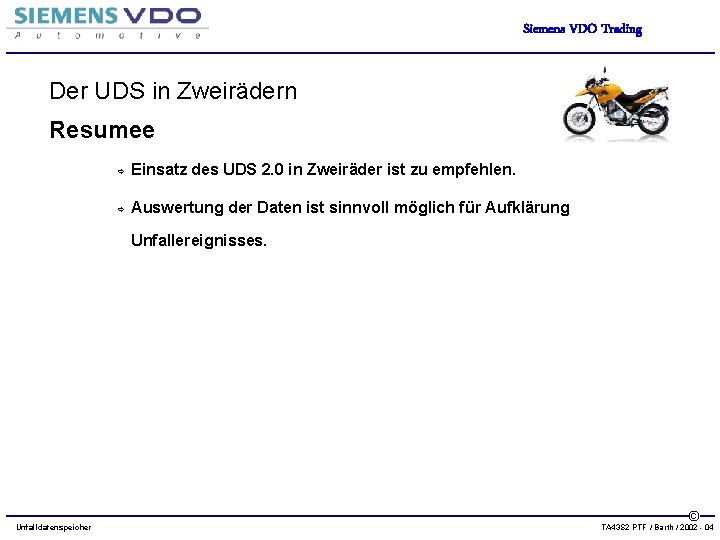 Siemens VDO Trading Der UDS in Zweirädern Resumee Einsatz des UDS 2. 0 in