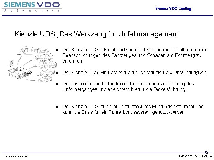 Siemens VDO Trading Kienzle UDS „Das Werkzeug für Unfallmanagement“ Unfalldatenspeicher n Der Kienzle UDS