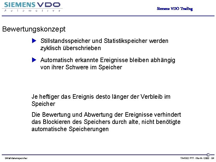 Siemens VDO Trading Bewertungskonzept u Stillstandsspeicher und Statistikspeicher werden zyklisch überschrieben u Automatisch erkannte