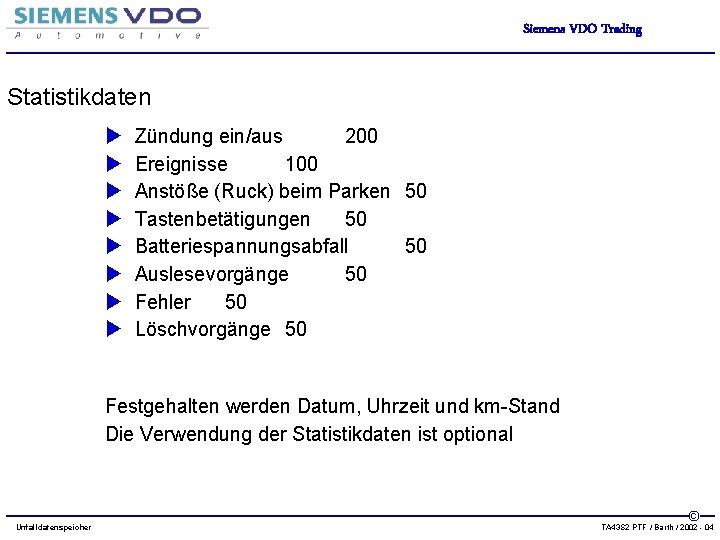 Siemens VDO Trading Statistikdaten u u u u Zündung ein/aus 200 Ereignisse 100 Anstöße