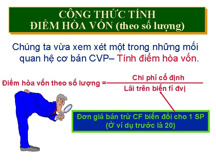 CÔNG THỨC TÍNH Finding the. VỐN Break-Even Point ĐIỂM HÒA (theo số lượng) Chúng