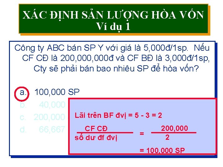 XÁC ĐỊNH SẢN LƯỢNG HÒA VỐN Ví dụ 1 Công ty ABC bán SP