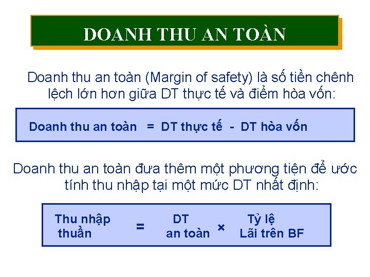 DOANH THU AN TOÀN Doanh thu an toàn (Margin of safety) là số tiền