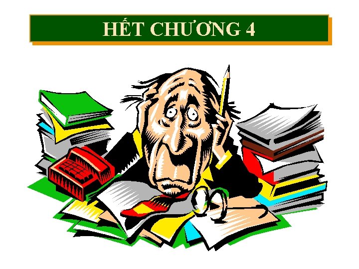 HẾT CHƯƠNG 4 