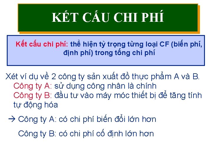 KẾT CẤU CHI PHÍ Kết cấu chi phí: thể hiện tỷ trọng từng loại