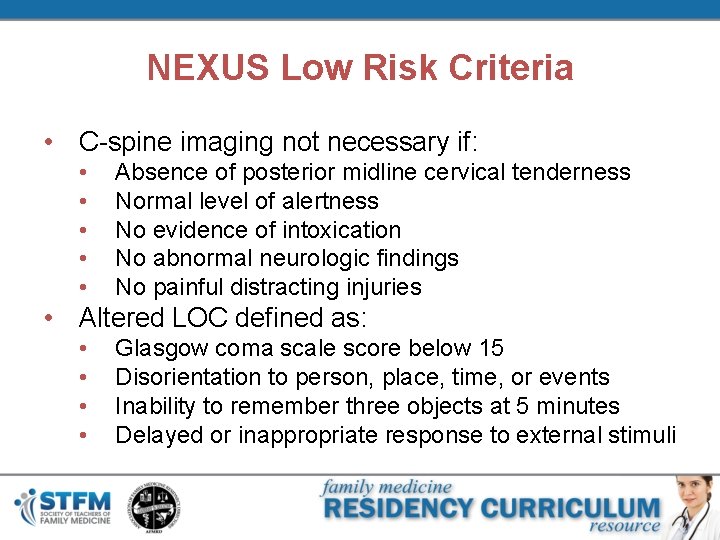 NEXUS Low Risk Criteria • C-spine imaging not necessary if: • • • Absence