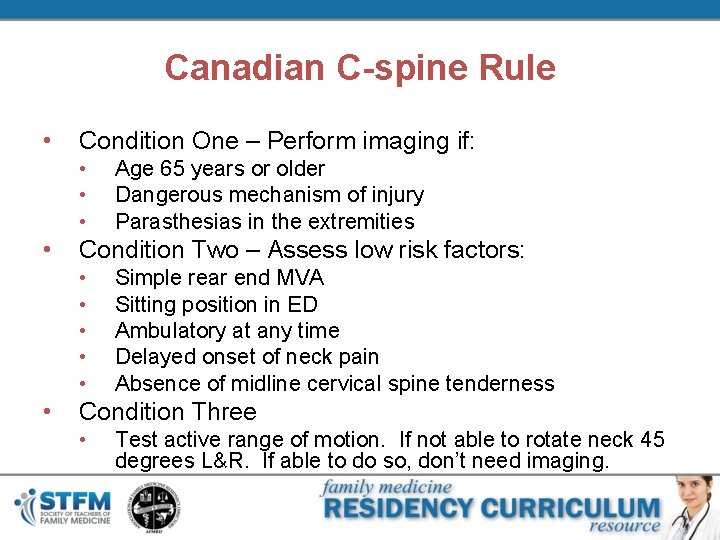 Canadian C-spine Rule • Condition One – Perform imaging if: • • Condition Two