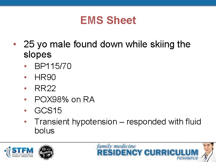 EMS Sheet • 25 yo male found down while skiing the slopes • •