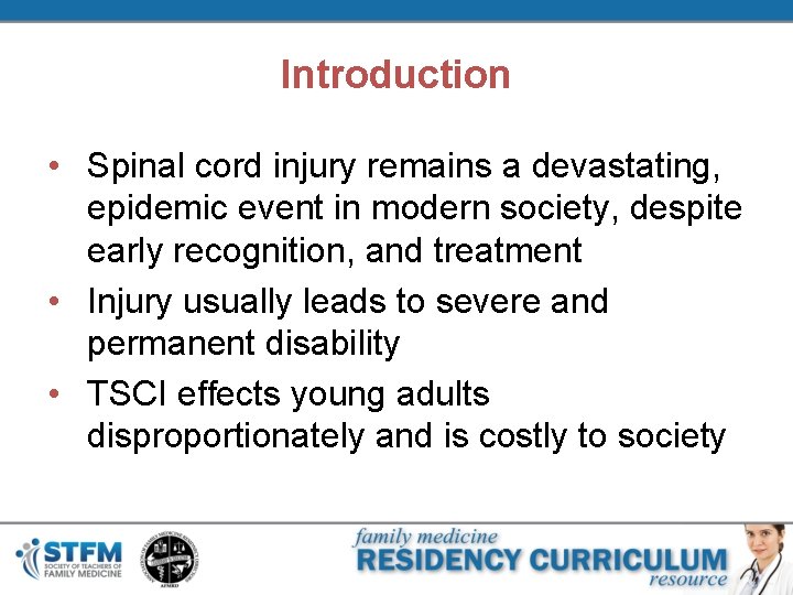 Introduction • Spinal cord injury remains a devastating, epidemic event in modern society, despite