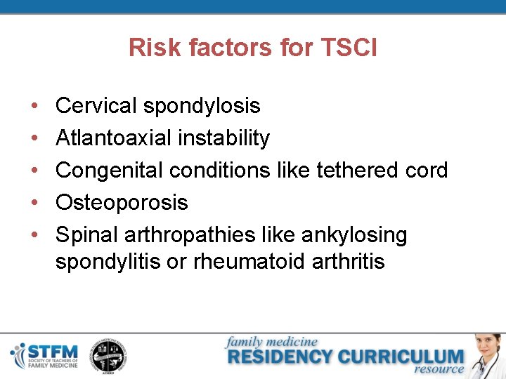 Risk factors for TSCI • • • Cervical spondylosis Atlantoaxial instability Congenital conditions like