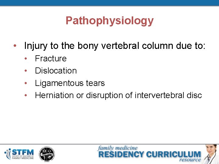 Pathophysiology • Injury to the bony vertebral column due to: • • Fracture Dislocation