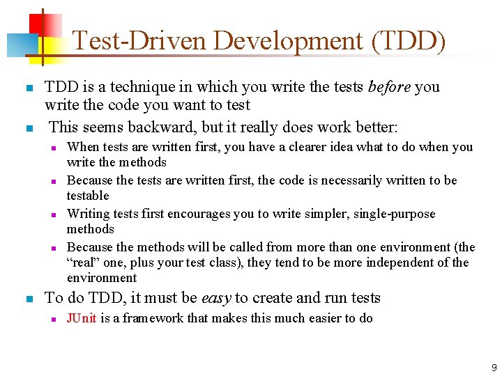 Test-Driven Development (TDD) n n TDD is a technique in which you write the