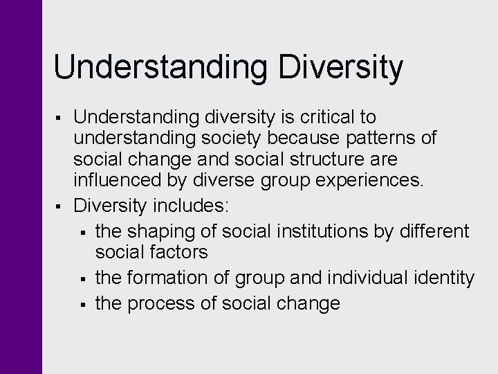 Understanding Diversity § § Understanding diversity is critical to understanding society because patterns of Understanding Diversity § § Understanding diversity is critical to understanding society because patterns of
