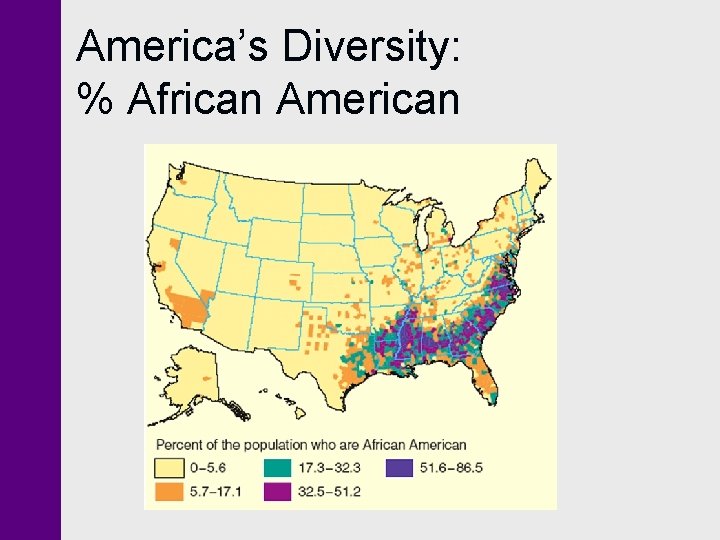America’s Diversity: % African American America’s Diversity: % African American