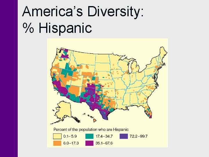 America’s Diversity: % Hispanic America’s Diversity: % Hispanic