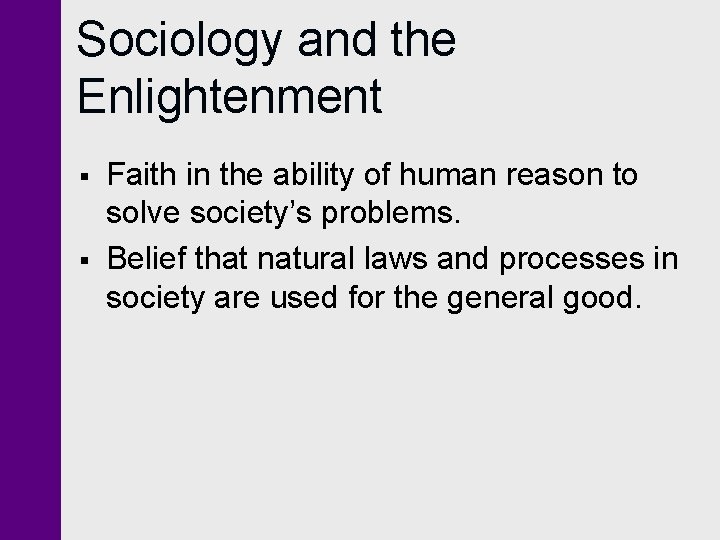 Sociology and the Enlightenment § § Faith in the ability of human reason to Sociology and the Enlightenment § § Faith in the ability of human reason to