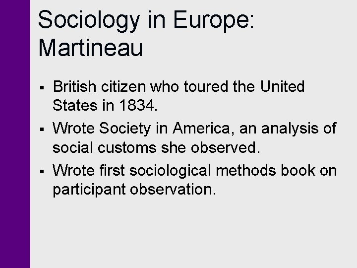 Sociology in Europe: Martineau § § § British citizen who toured the United States Sociology in Europe: Martineau § § § British citizen who toured the United States